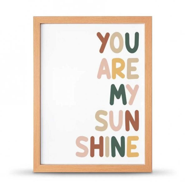 You Are My Sunsine Sen Benim Gün Işığımsın Çerçeveli Afiş Poster - 30x40 cm Büyük Boy
