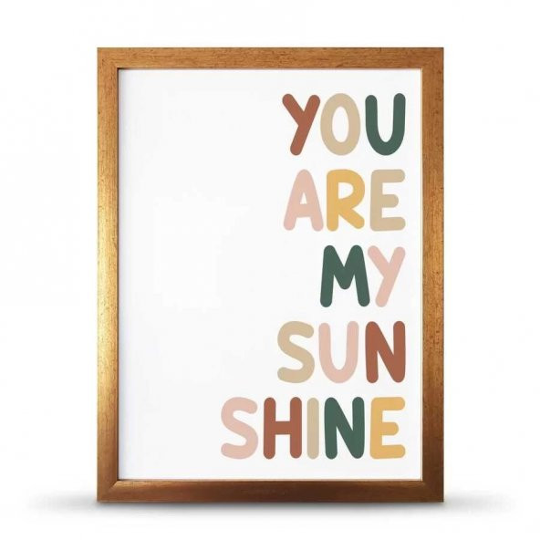 You Are My Sunsine Sen Benim Gün Işığımsın Çerçeveli Afiş Poster - 30x40 cm Büyük Boy - 2