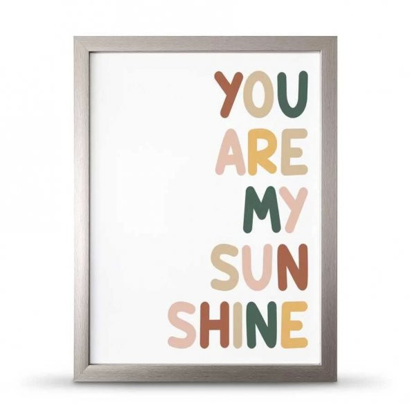 You Are My Sunsine Sen Benim Gün Işığımsın Çerçeveli Afiş Poster - 30x40 cm Büyük Boy - 4