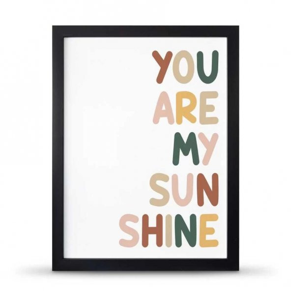 You Are My Sunsine Sen Benim Gün Işığımsın Çerçeveli Afiş Poster - 30x40 cm Büyük Boy - 5
