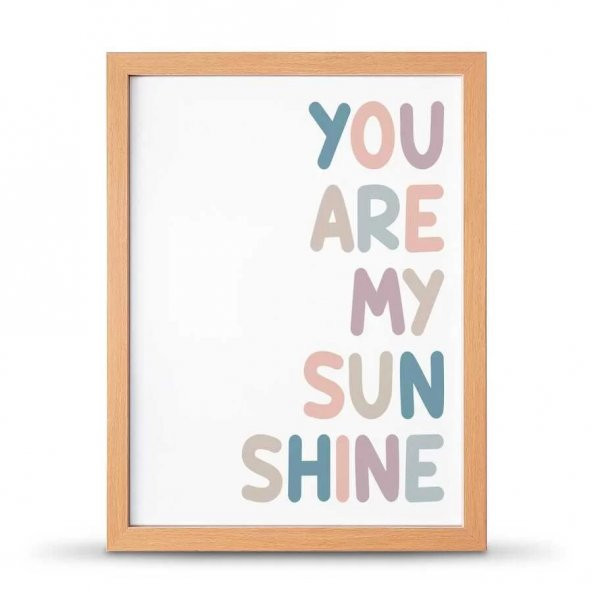 You Are My Sunsine Sen Benim Gün Işığımsın Çerçeveli Afiş Poster - 30x40 cm Büyük Boy - 4
