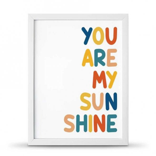 You Are My Sunsine Sen Benim Gün Işığımsın Çerçeveli Afiş Poster - 30x40 cm Büyük Boy - 2