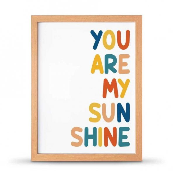 You Are My Sunsine Sen Benim Gün Işığımsın Çerçeveli Afiş Poster - 30x40 cm Büyük Boy - 5
