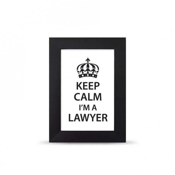 Avukatlara Özel Çerçeveli Poster Afiş Keep Calm I'm a Lawyer - 10x15 cm Küçük Boy