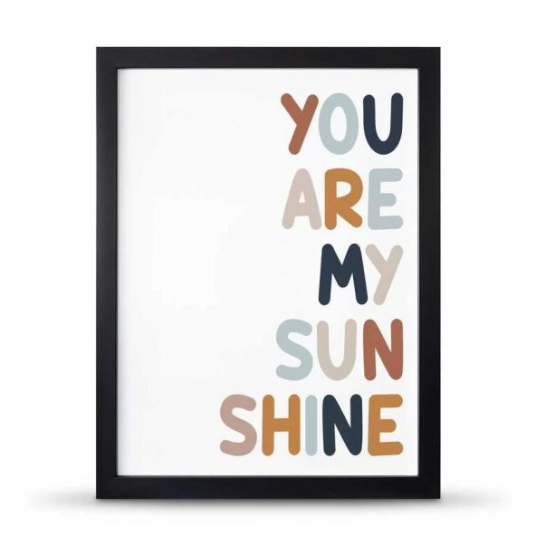 You Are My Sunsine Sen Benim Gün Işığımsın Çerçeveli Afiş Poster - 30x40 cm Büyük Boy
