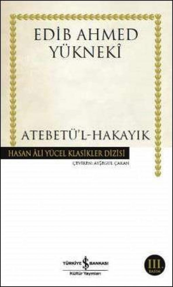 Atebetü’l-Hakayık Edip Ahmet Yükneki İş Bankası Kültür Yayınları