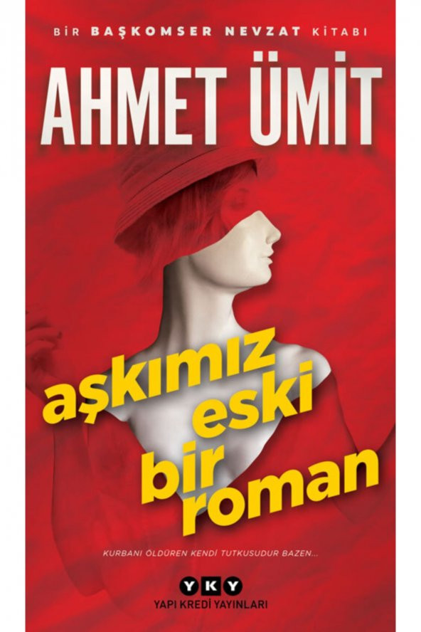 Aşkımız Eski Bir Roman Ahmet Ümit Yapı Kredi Yayınları