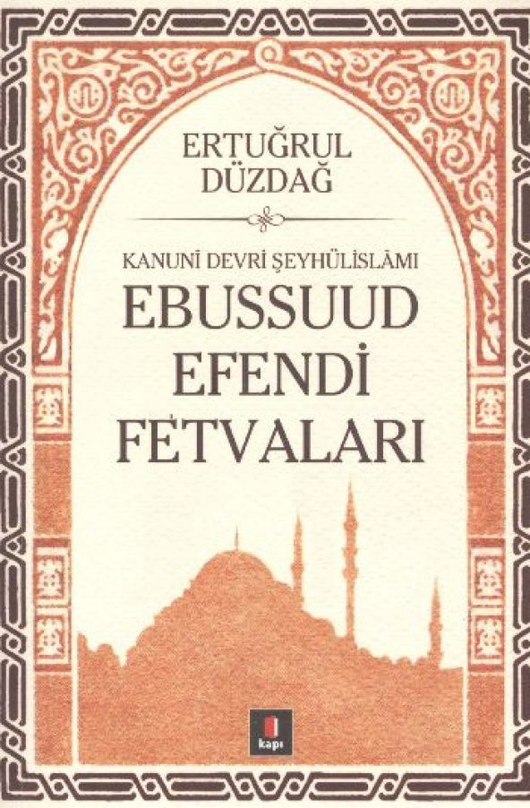 Kanuni Devri Şeyhülislamı Ebussuud Efendi Fetvaları - 1