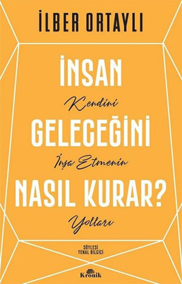 İnsan Geleceğini Nasıl Kurar? - Kendini İnşa Etmenin Yolları
