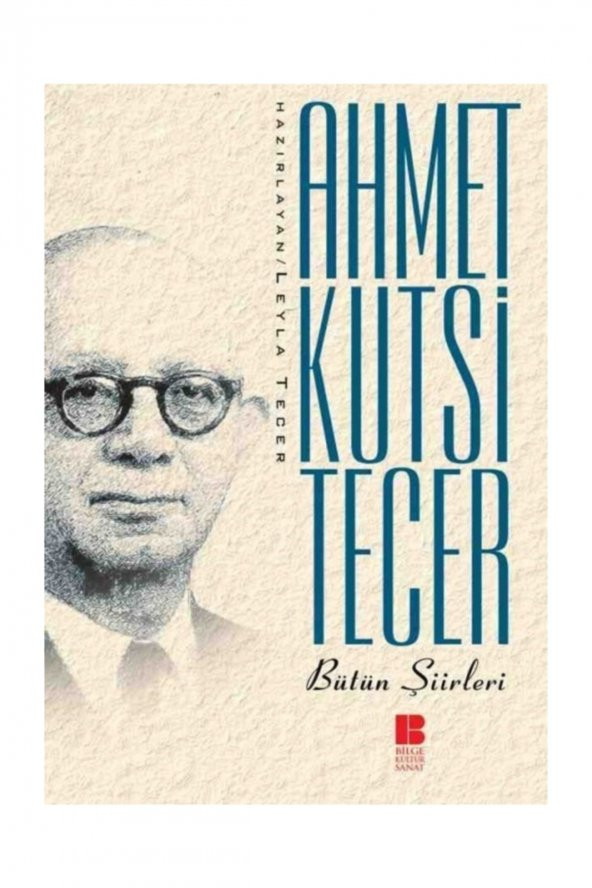 Ahmet Kutsi Tecer Bütün Şiirleri Ahmet Kutsi Tecer - Ahmet Kutsi Tecer