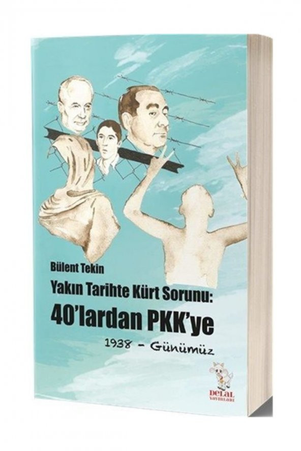 Yakın Tarihte Kürt Sorunu : 40lardan Pkkye 1938- Günümüz - Bülent Tekin