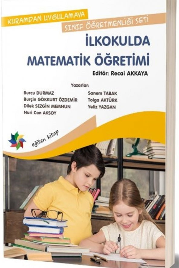 Kuramdan Uygulamaya Sınıf Öğretmenliği Seti - Ilkokulda Matematik Öğretimi