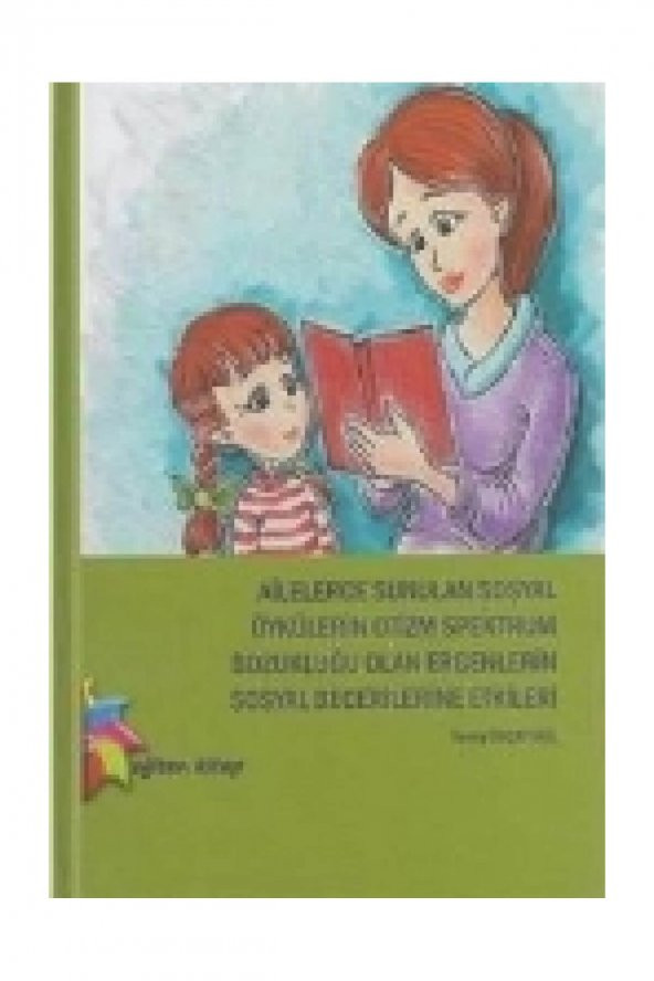 Ailelerce Sunulan Sosyal Öykülerin Otizm Bozukluğu Olan Ergenlerin Sosyal Becerilerine Etkileri