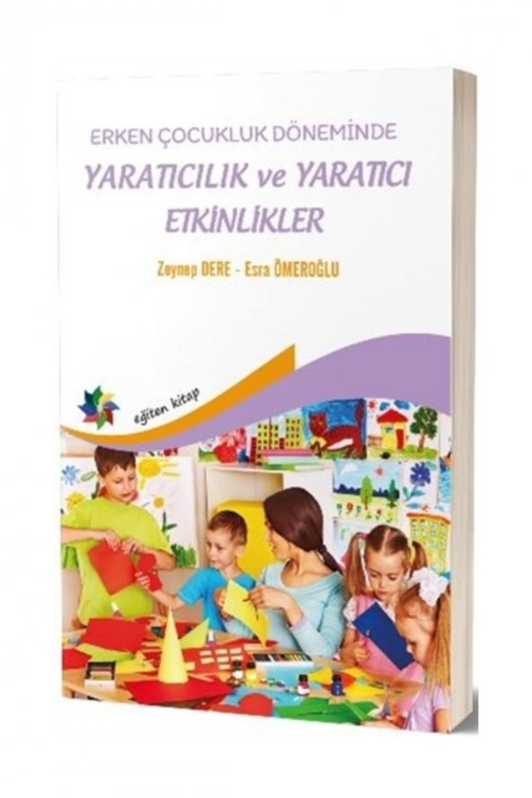 Erken Çocukluk Döneminde Yaratıcılık Ve Yaratıcı Etkinlikler - Esra Ömeroğlu,Zeynep Dere