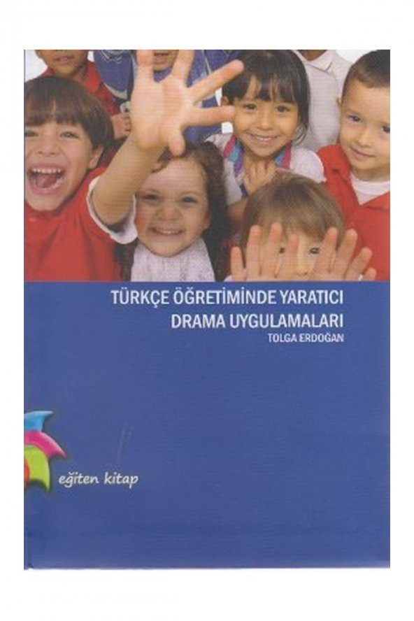 Türkçe Öğretiminde Yaratıcı Drama Uygulamaları - Tolga Erdoğan