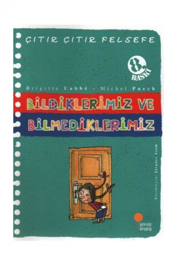 Bildiklerimiz ve Bilmediklerimiz / Çıtır Çıtır Felsefe (6. Kitap)