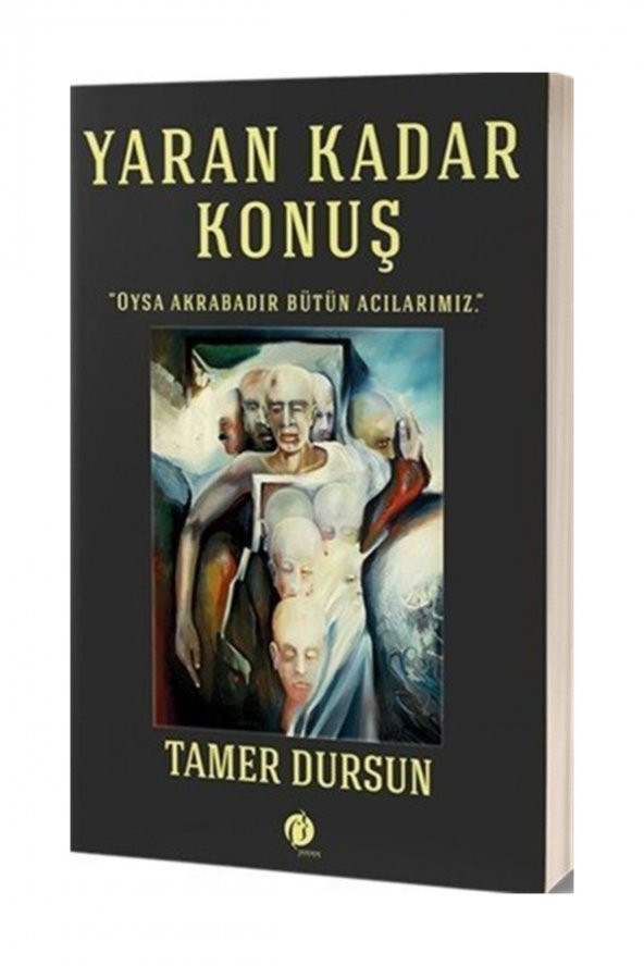 Yaran Kadar Konuş & Oysa Akrabadır Bütün Acılarımız