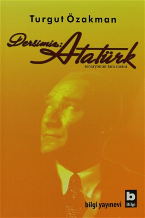 Dersimiz: Atatürk Turgut Özakman - Turgut Özakman
