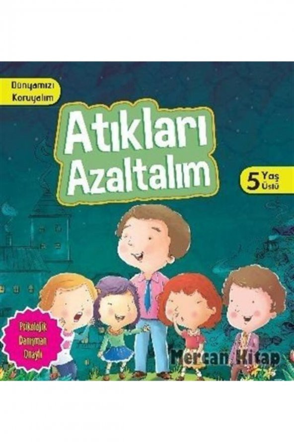 Dünyamızı Koruyalım - Atıkları Azaltalım & 5 Yaş Üstü