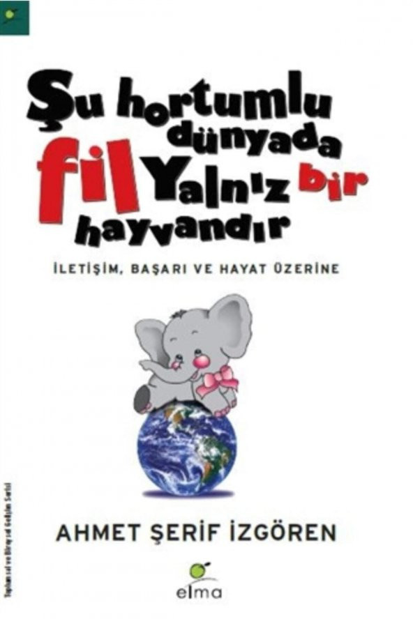 Şu Hortumlu Dünyada Fil Yalnız Bir Hayvandır 9789756093139