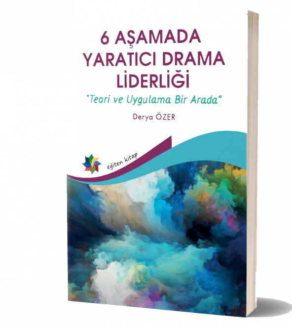 6 Aşamada Yaratıcı Drama Liderliği Teori ve Uygulama Bir Arada & Derya Özer