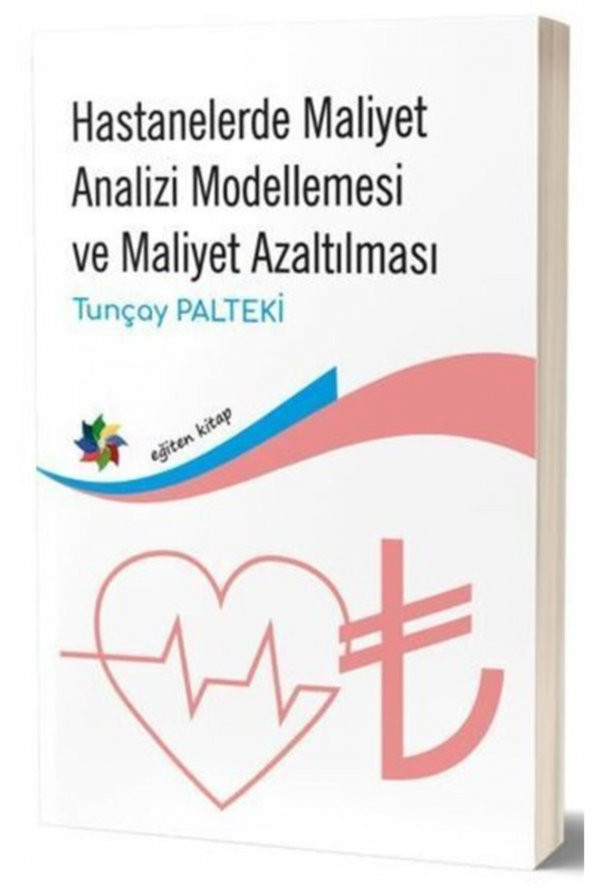 Hastanelerde Maliyet Analizi Modellemesi Ve Maliyet Azaltılması