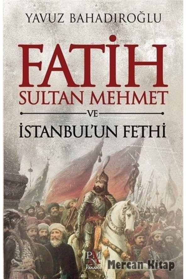Fatih Sultan Mehmet Ve Istanbulun Fethi