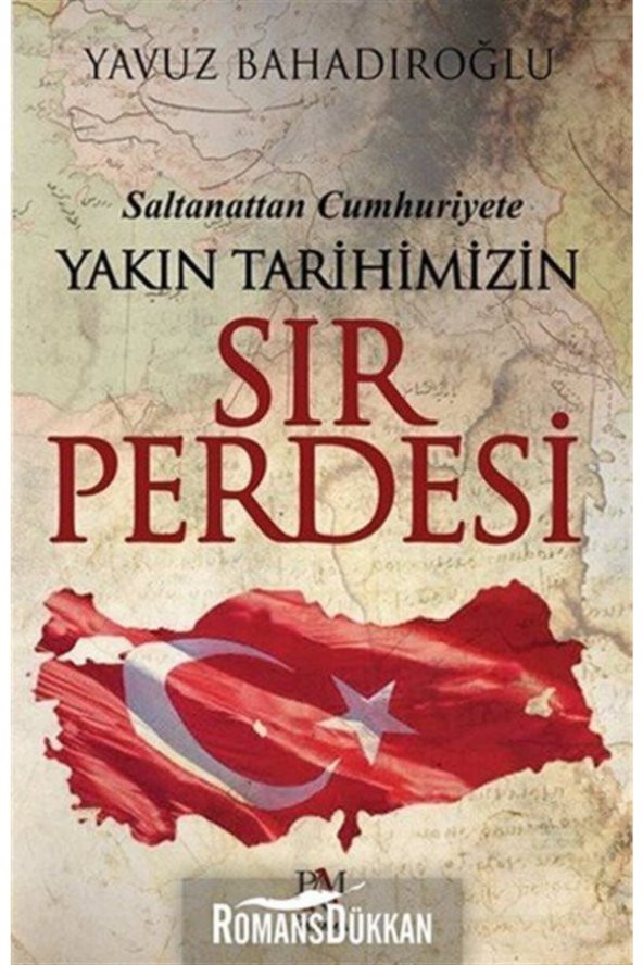 Saltanattan Cumhuriyete Yakın Tarihimizin Sır Perdesi