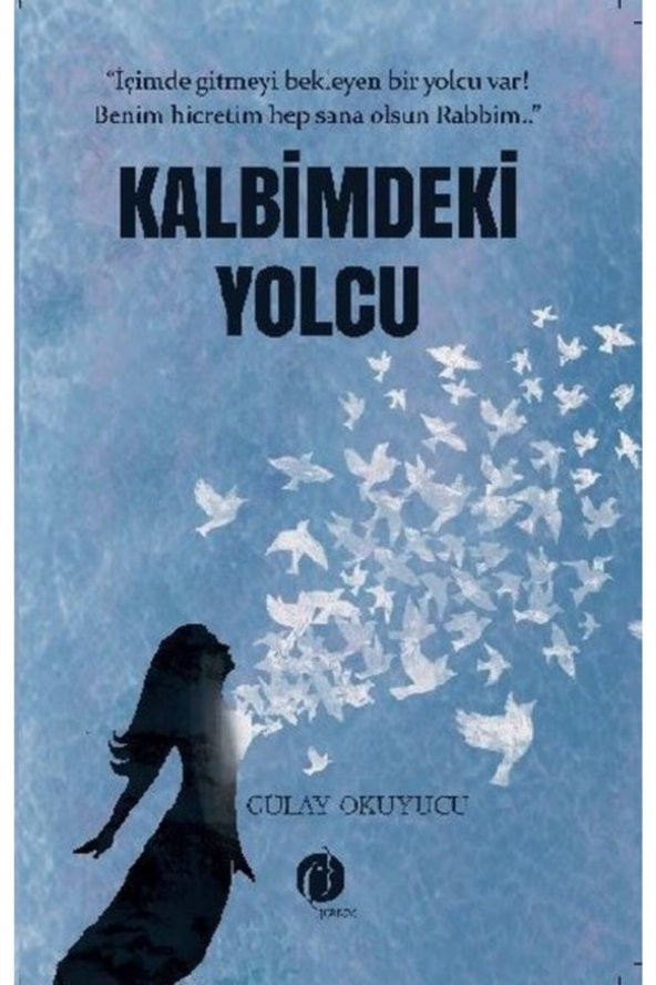 Kalbimdeki Yolcu - Gülay Okuyucu