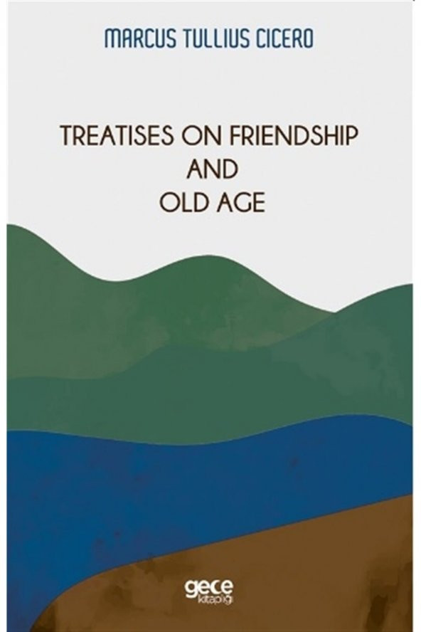 Treatises On Friendship And Old Age - Marcus Tullius Cicero 9786257426848