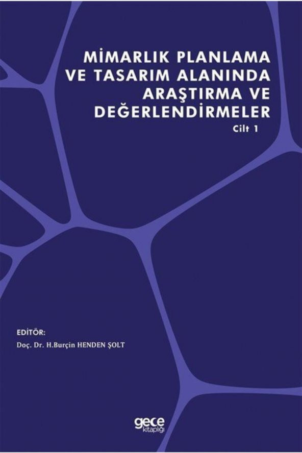 Mimarlık Planlama Ve Tasarım Alanında Araştırma Ve Değerlendirmeler Cilt 1