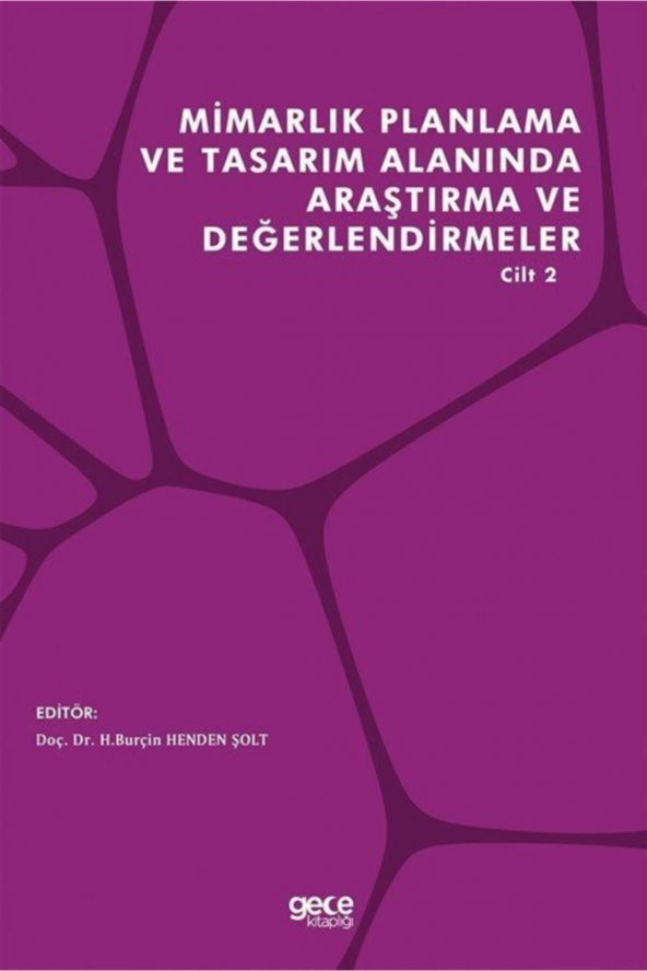 Mimarlık Planlama Ve Tasarım Alanında Araştırma Ve Değerlendirmeler Cilt 2