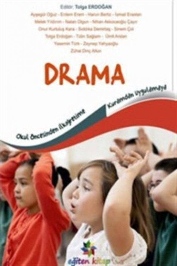 Okul Öncesinden Ilköğretime Kuramdan Uygulamaya Drama