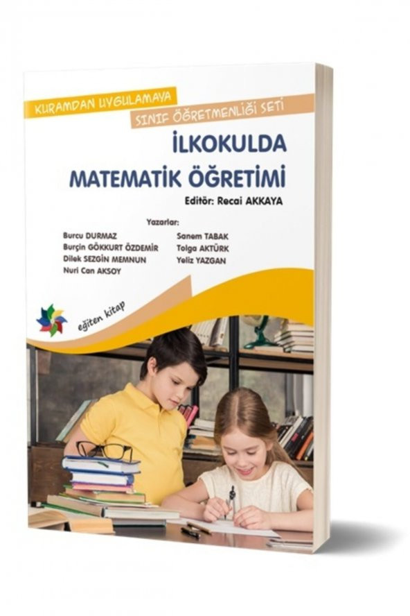 Kuramdan Uygulamaya Sınıf Öğretmenliği Seti Ilkokulda Matematik Öğretimi