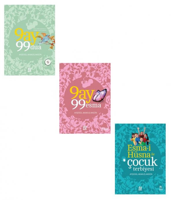 Esma i Hüsna ile Çocuk Terbiyesi + 9 Ay 99 Esma + 9 Ay 99 Dua (3 Kitap Set) AYŞEGÜL AKAKUŞ AKGÜN