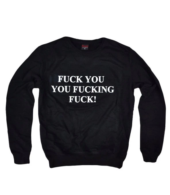 FUCK YOU YOU FUCKING FUCK Baskılı Sweatshirt  SİYAH 5XL