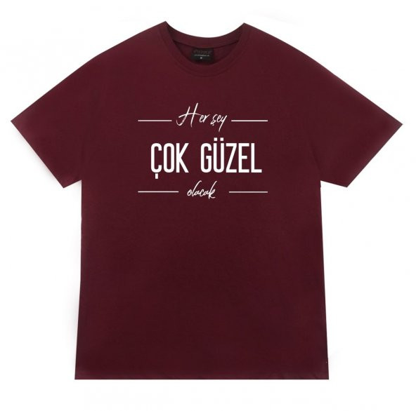 Her Şey Çok Güzel Olacak Tişört  BORDO 4XL