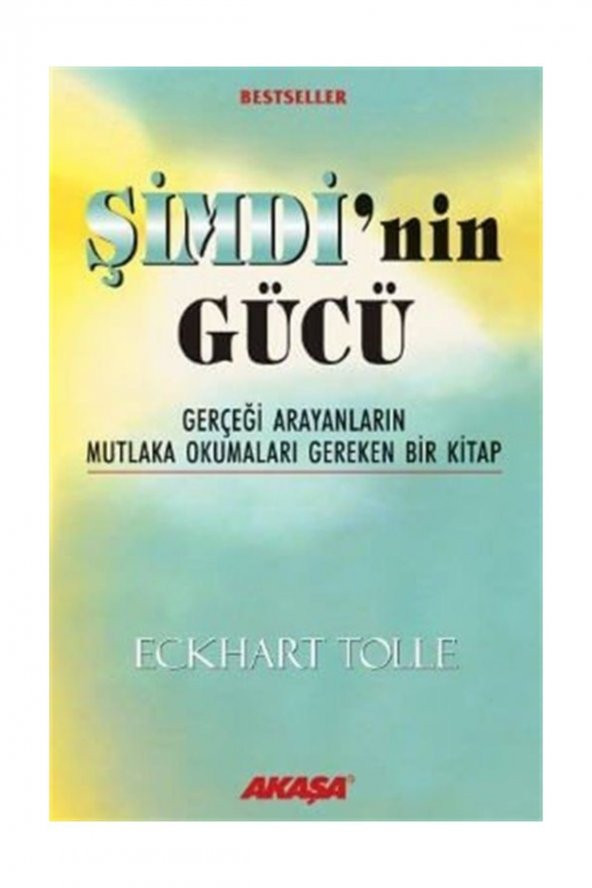 Şimdinin Gücü / Gerçeği Arayanların Mutlaka Okumaları Gereken Bir Kitap