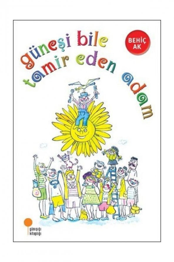 Güneşi Bile Tamir Eden Adam Behiç Ak Günışığı Kitaplığı