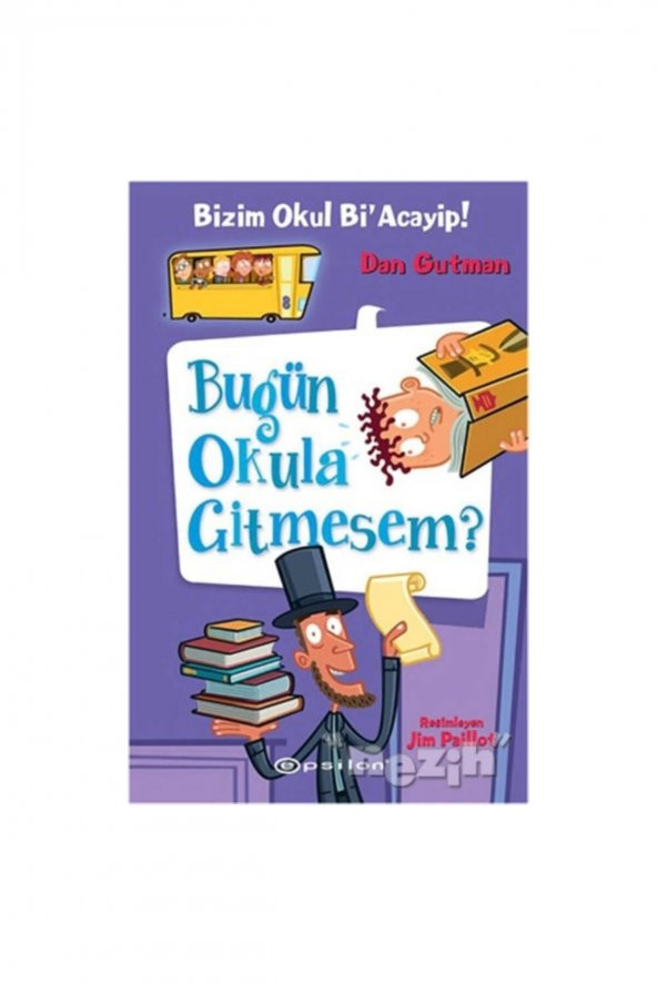 Bizim Okul Bi` Acayip! - Bugün Okula Gitmesem Epsilon Yayınevi