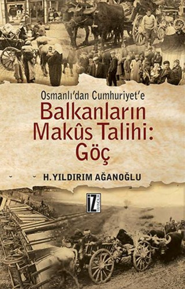 Osmanlıdan Cumhuriyete Balkanların Makus Talihi: Göç