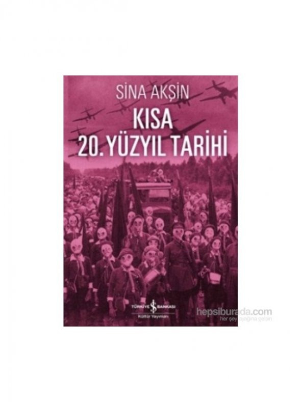 Kısa 20. Yüzyıl Tarihi - Sina Akşin