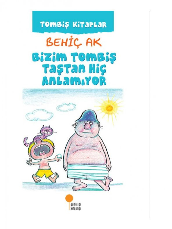 Bizim Tombiş Taştan Hiç Anlamiyor - Behiç Ak