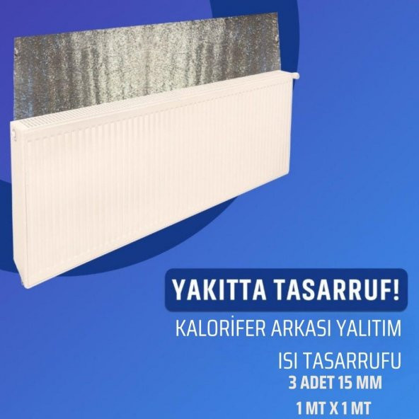 KALORİFER ARKASI İKİ TARAFI FOLYOLU ISI YALITIM LEVHASI 15 MM ( EN : 1 MT BOY: 1 MT ) 3 ADET