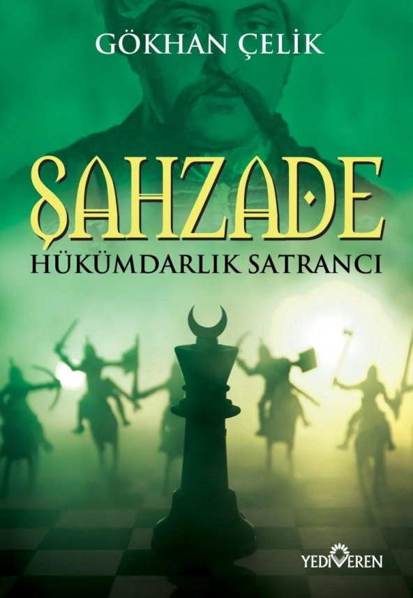 Şahzade Hükümdar Satrancı - Gökhan Çelik - Yediveren Yayınları