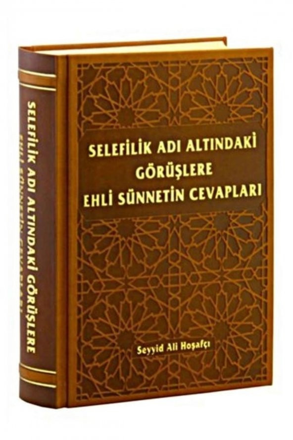 Selefilik Adı Altındaki Görüşlere Ehli Sünnetin Cevapları - Seyyid Ali Hoşafçı 9786052056509