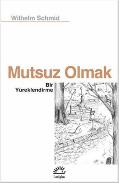 Mutsuz Olmak Bir Yüreklendirme