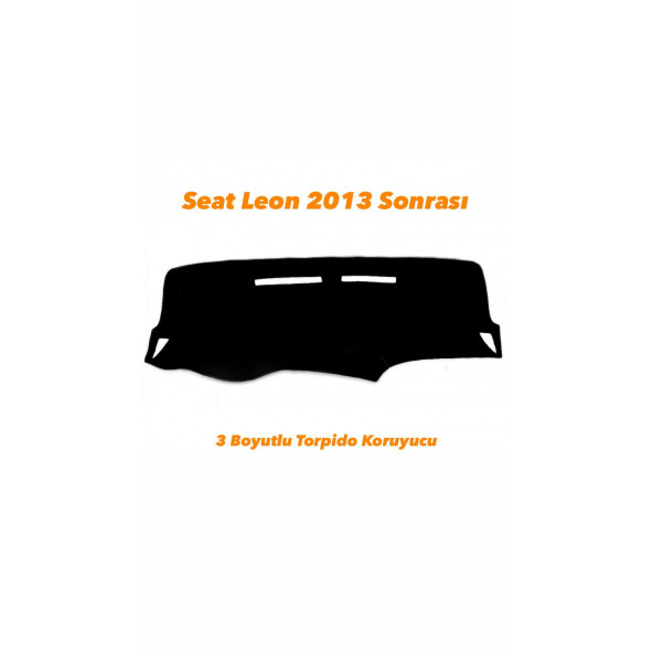 SEAT LEON 2013 SONRASI 3 BOYUTLU HALI TORPİDO KORUYUCU