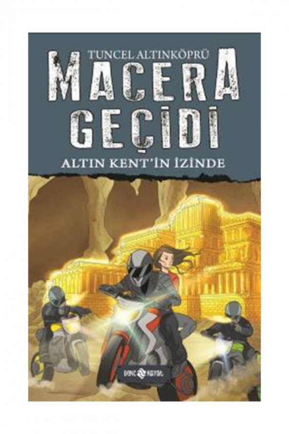 Macera Geçidi-10 Altın Kentin İzniyle (Ciltli) Tuncel Altınköprü
