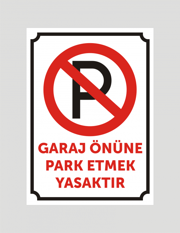 Garaj önüne park etmek yasaktır uyarı ikaz levhası aliminyum levha
